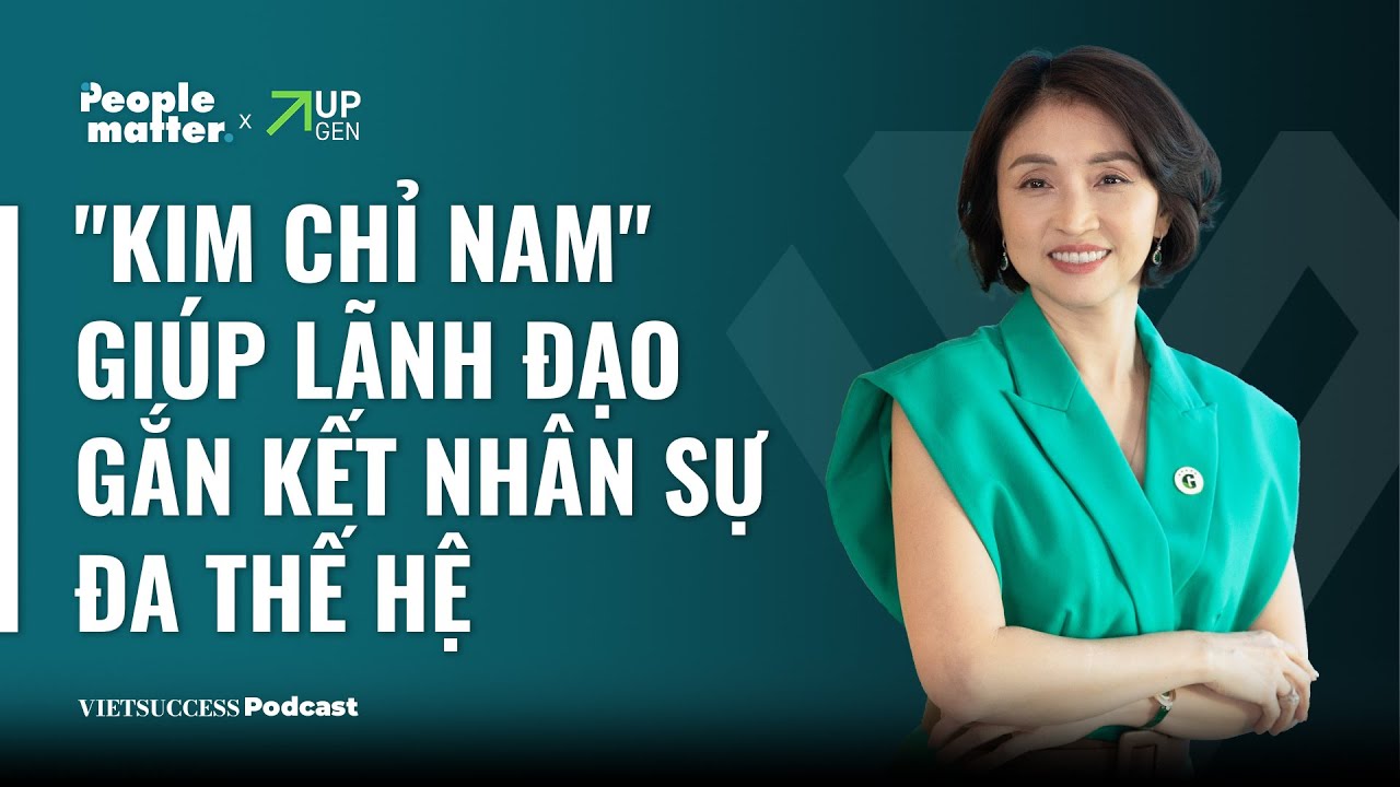 People Matter SS2 EP 3 | "Kim chỉ nam" giúp lãnh đạo gắn kết nhân sự đa thế hệ | Nguyễn Tâm Trang