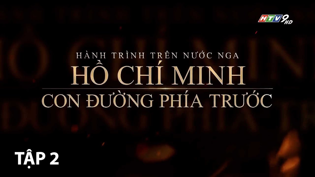 Hồ Chí Minh - Con đường phía trước | Tập 2 | TFS Phim Tài Liệu 2023