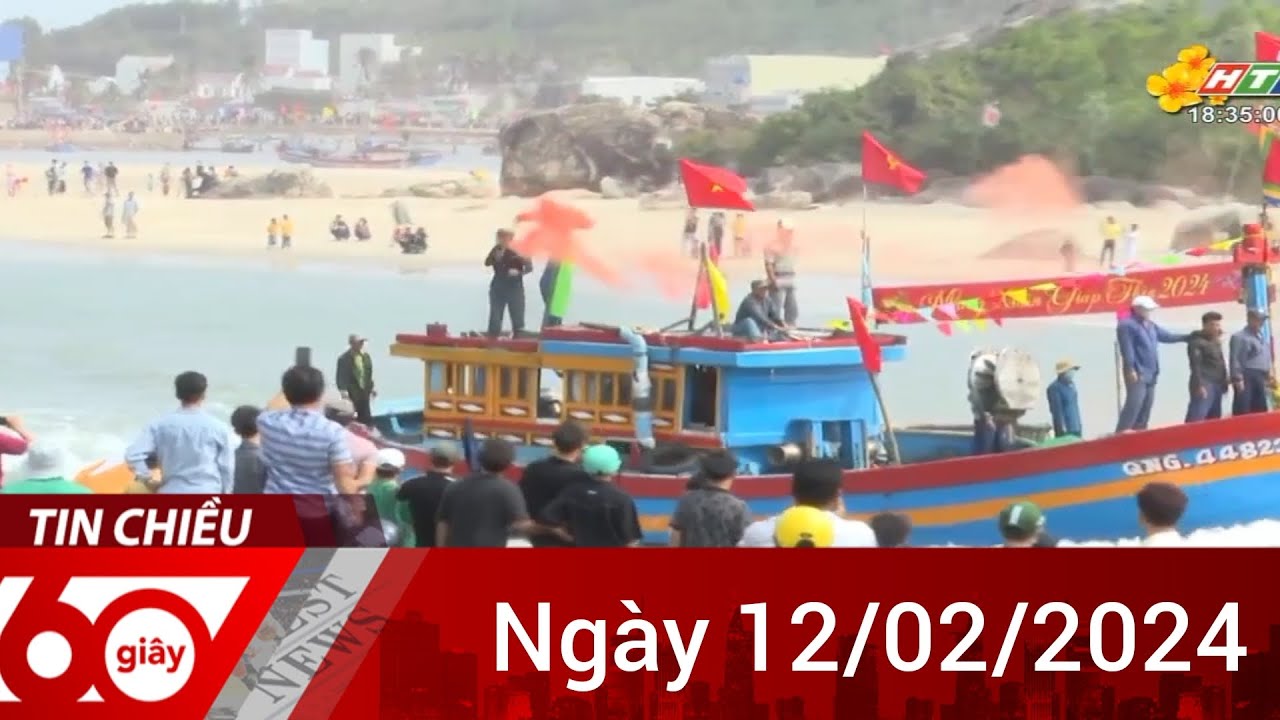 60 Giây Chiều - Ngày 12/02/2024 - HTV Tin Tức Mới Nhất 2024