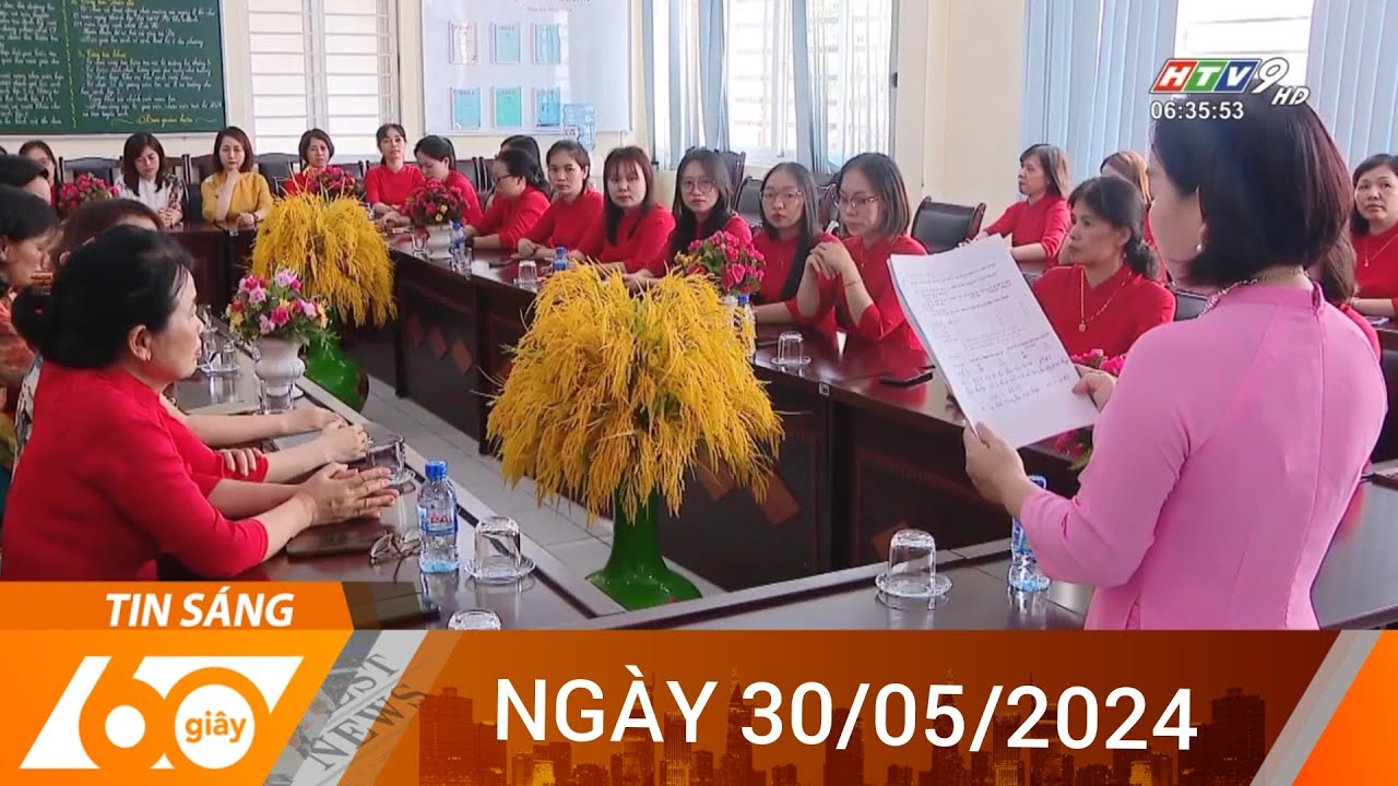 60 Giây Sáng - Ngày 30/05/2024 - HTV Tin Tức Mới Nhất 2024