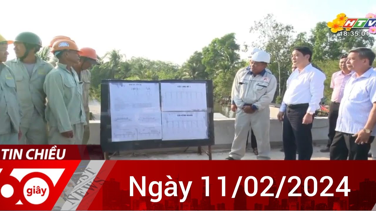 60 Giây Chiều - Ngày 11/02/2024 - HTV Tin Tức Mới Nhất 2024