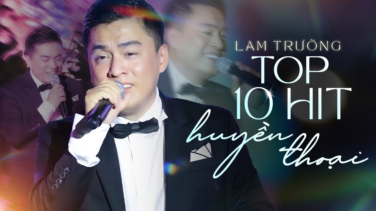 LAM TRƯỜNG - TOP 10 HIT HUYỀN THOẠI - Bầu Trời Thanh Xuân Của 7X 8X 9X | Tình Thôi Xót Xa