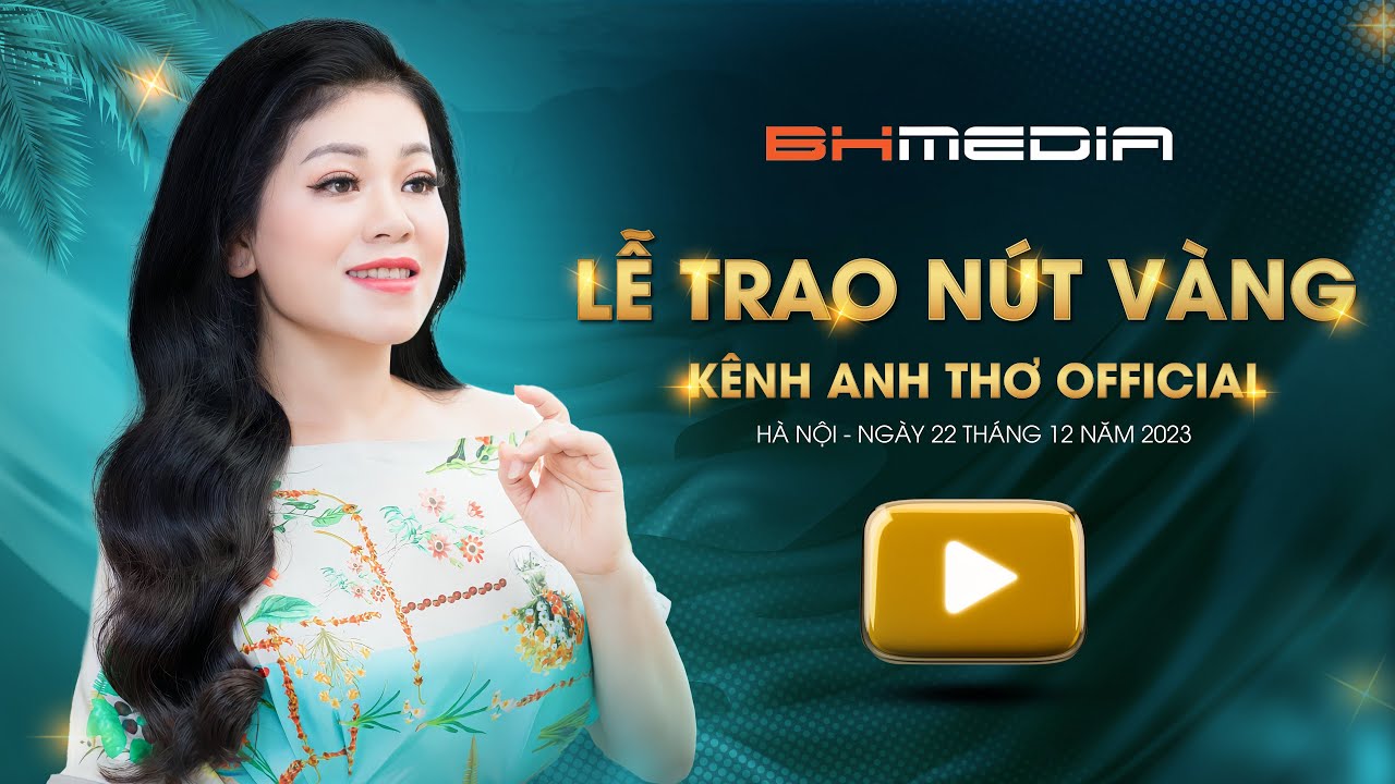 Đặc Biệt Anh Thơ Nhận NÚT VÀNG Youtube - Nút Vàng Kênh Nghệ Sĩ Hát Nhạc Dân Ca Trữ Tình Quê Hương