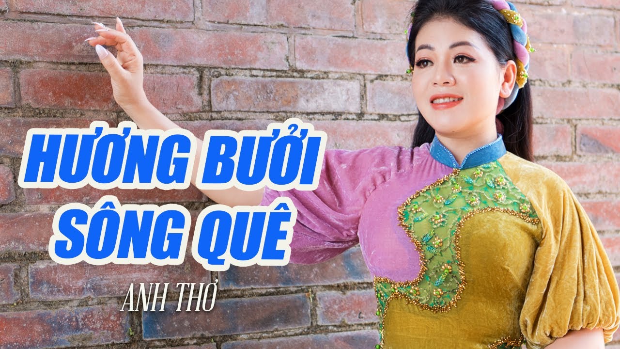 Hương Bưởi Sông Quê - Anh Thơ | Thơ: Nguyễn Khắc Tú, Nhạc: Xuân Hòa | Nhạc Xứ Nghệ