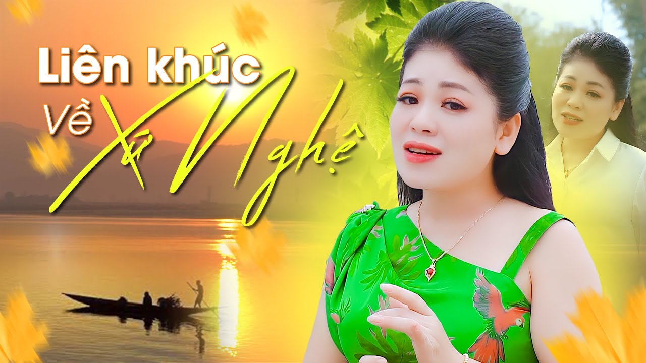 Liên Khúc Dân Ca Xứ Nghệ NGHE MỘT LẦN NHỚ CẢ ĐỜI - Về Xứ Nghệ Cùng Em, Giữa Mạc Tư Khoa