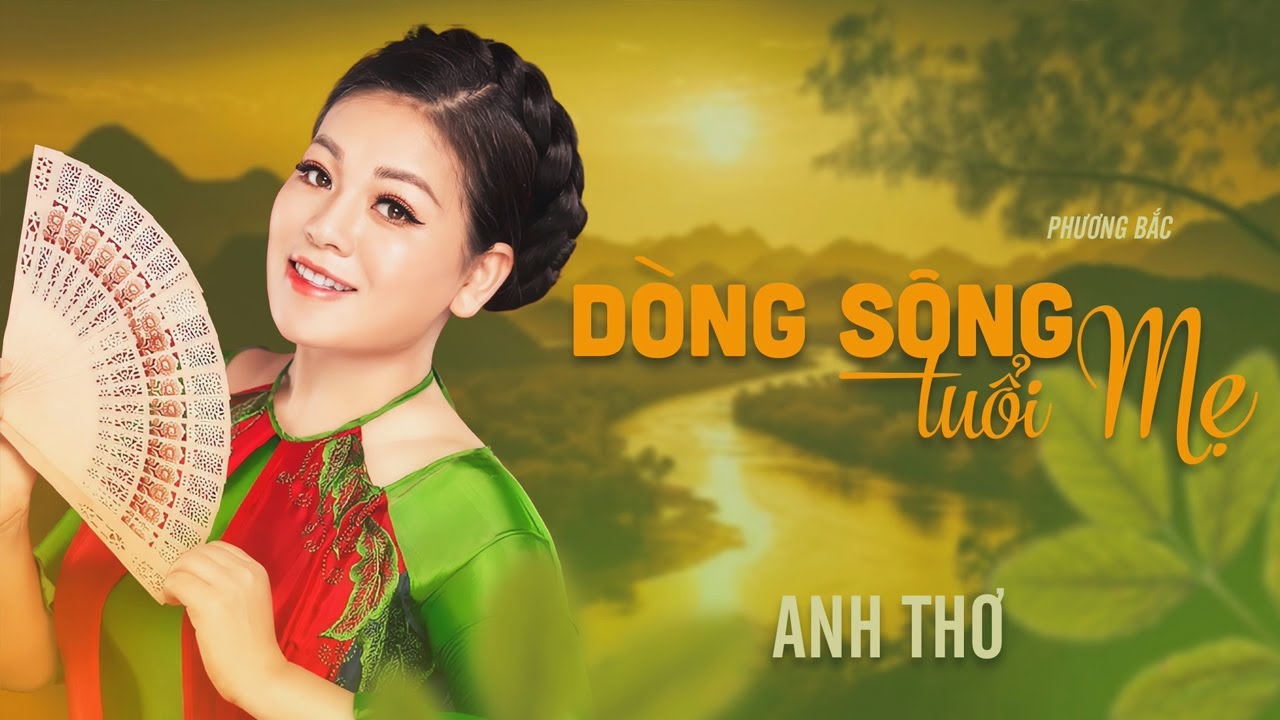 Dòng Sông Tuổi Mẹ - Anh Thơ, Ca Khúc Da Diết Tình Mẹ | St: Phương Bắc