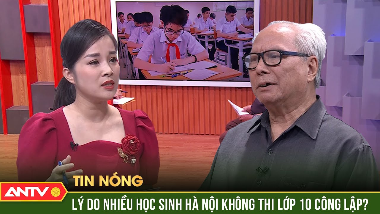 Vì sao khoảng 23.000 học sinh Hà Nội không thi lớp 10 công lập? | ANTV