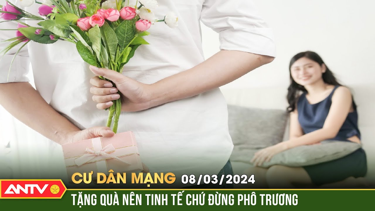 Tặng quà nên tinh tế chứ đừng phô trương | Cư dân mạng | ANTV