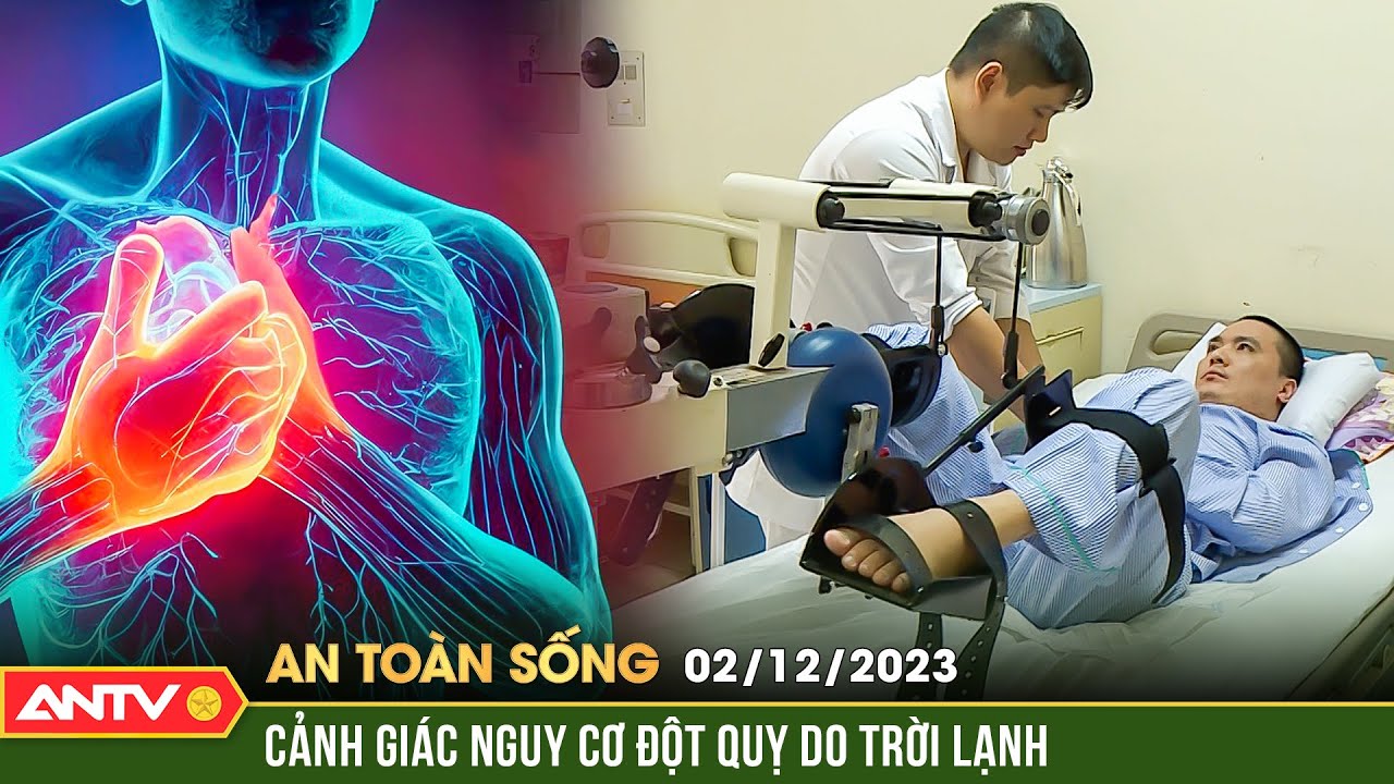 Cảnh giác nguy cơ đột quỵ khi trời chuyển lạnh | An toàn sống | ANTV