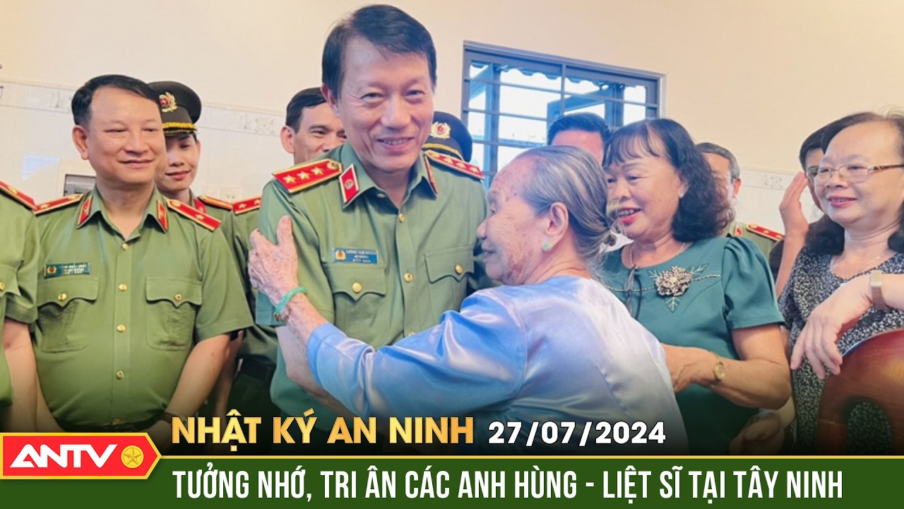 Bộ trưởng Lương Tam Quang làm việc tại tỉnh Tây Ninh | Nhật ký an ninh ngày 27/7 | ANTV