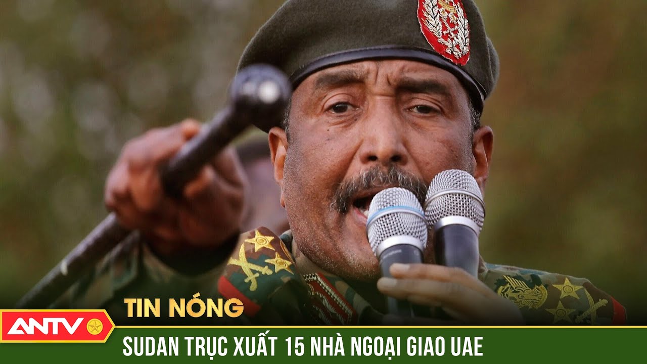 Sudan bất ngờ tuyên bố trục xuất 15 nhà ngoại giao UAE | Thời sự quốc tế | ANTV