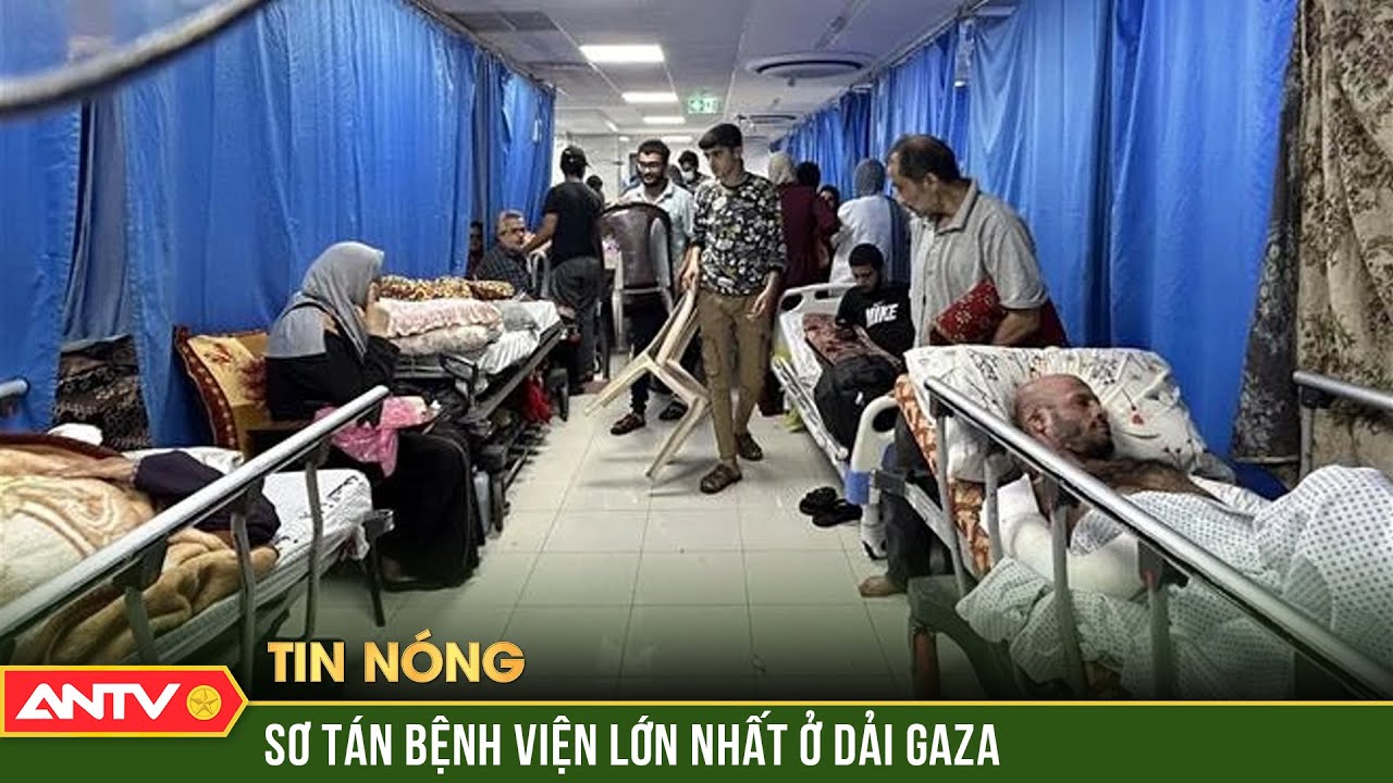 WHO thông báo kế hoạch sơ tán bệnh nhân ở bệnh viện lớn nhất Gaza | Thời sự quốc tế | ANTV