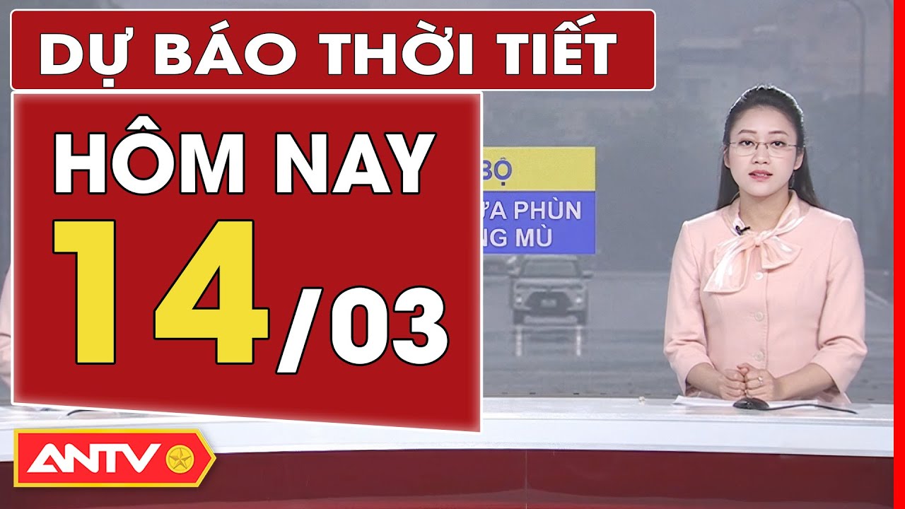 Dự báo thời tiết hôm nay ngày 14/3: Hà Nội mưa rét về sáng và đêm, TP Hồ Chí Minh nắng nóng | ANTV