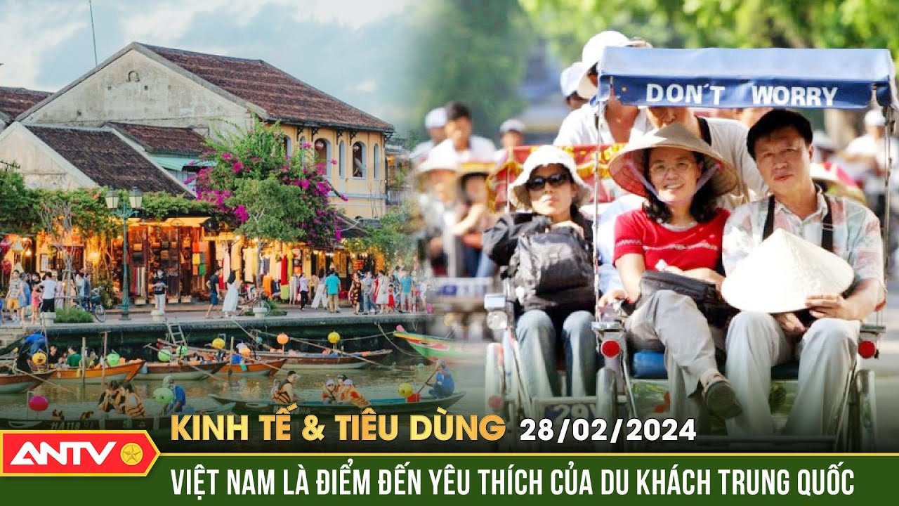 Bản tin kinh tế và tiêu dùng ngày 28/2: Khách Trung Quốc chọn Việt Nam là điểm đến yêu thích | ANTV