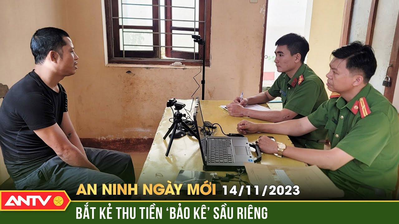 An ninh ngày mới ngày 14/11: Bắt đối tượng đe dọa, ép thương lái sầu riêng nộp tiền ‘bảo kê’ | ANTV