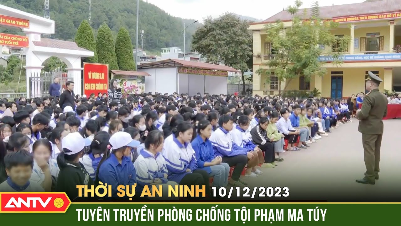 Thời sự an ninh ngày 10/12 : Tuyên truyền về phòng, chống tội phạm về tệ nạn ma túy cho học sinh