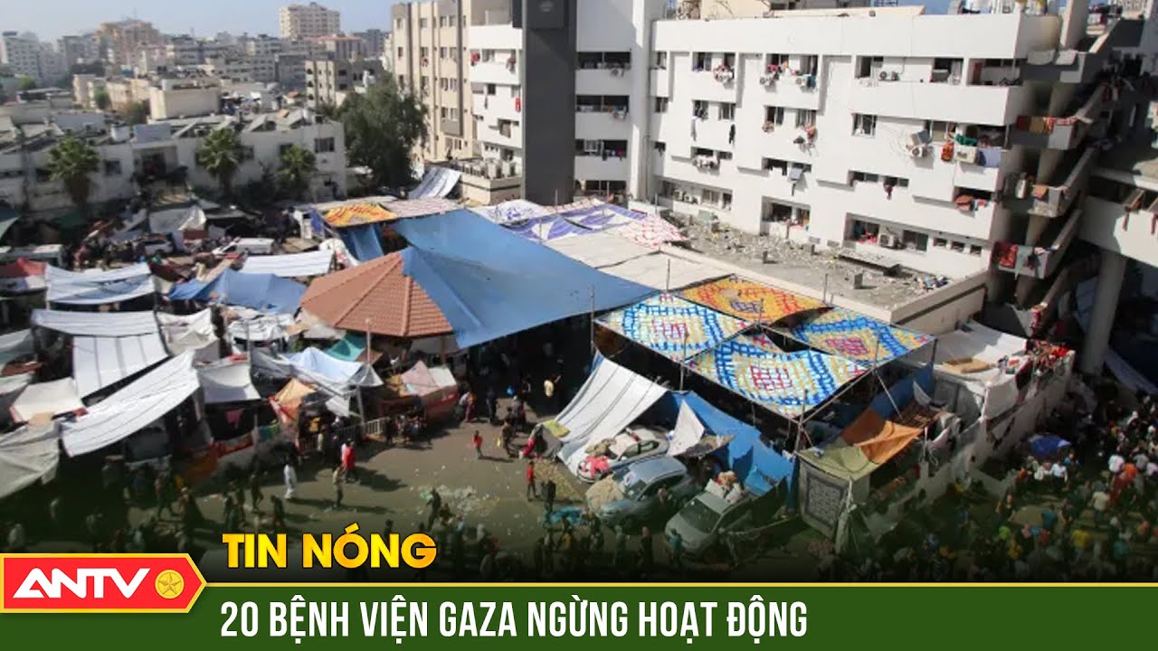 Xung đột Hamas-Israel: 20 bệnh viện tại Dải Gaza phải ngừng hoạt động | Thời sự quốc tế | ANTV