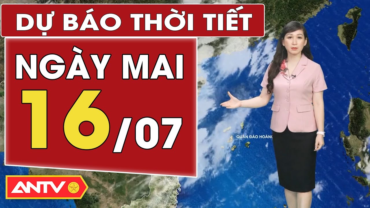 Dự báo thời tiết ngày mai 16/7: Áp thấp nhiệt đới suy yếu dần, gây mưa trên cả nước | ANTV