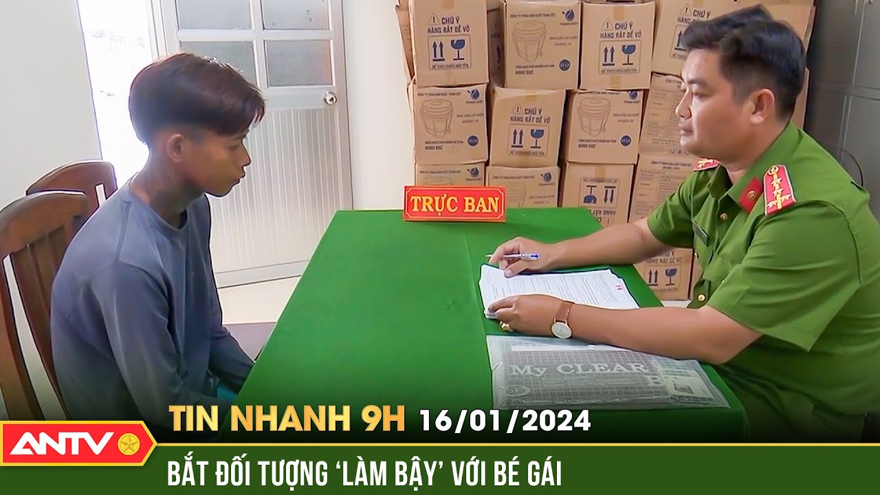 Tin nhanh 9h ngày 16/1: Bắt đối tượng nhiều lần ‘làm bậy’ với bé gái rồi bỏ trốn | ANTV