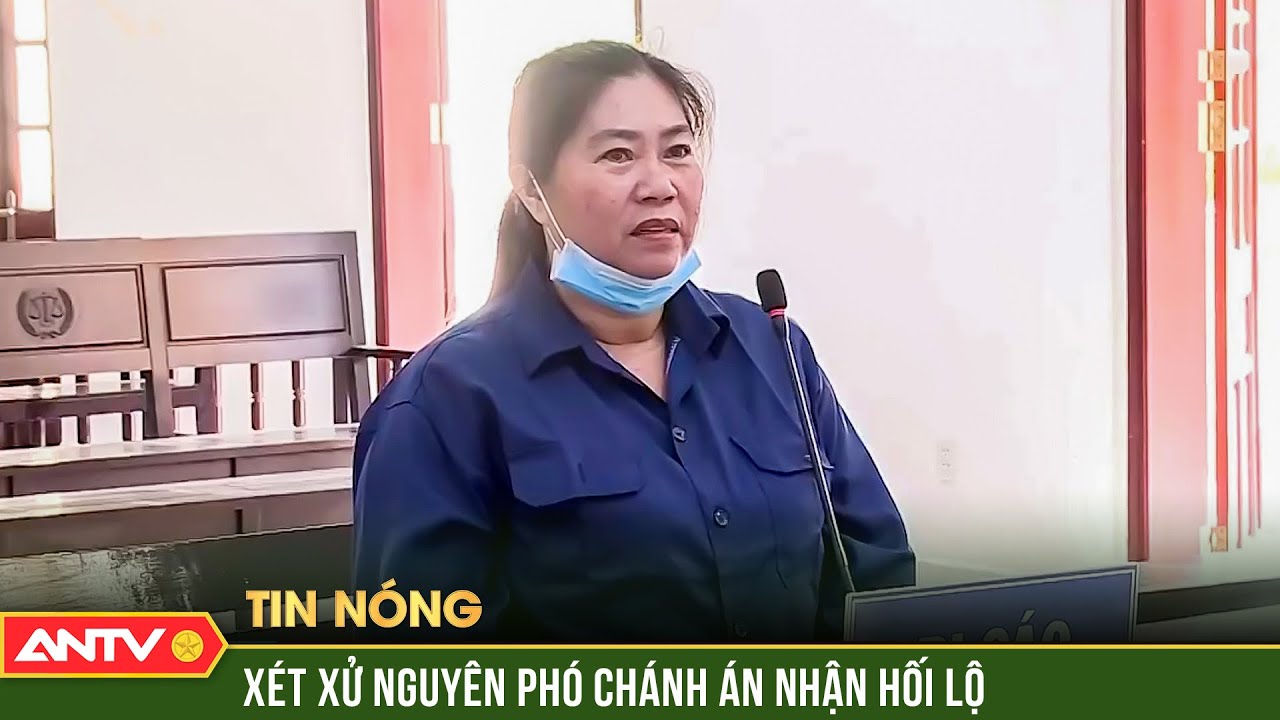 Xét xử bị cáo nguyên phó chánh án TAND thị xã Bình Minh nhận hối lộ | ANTV