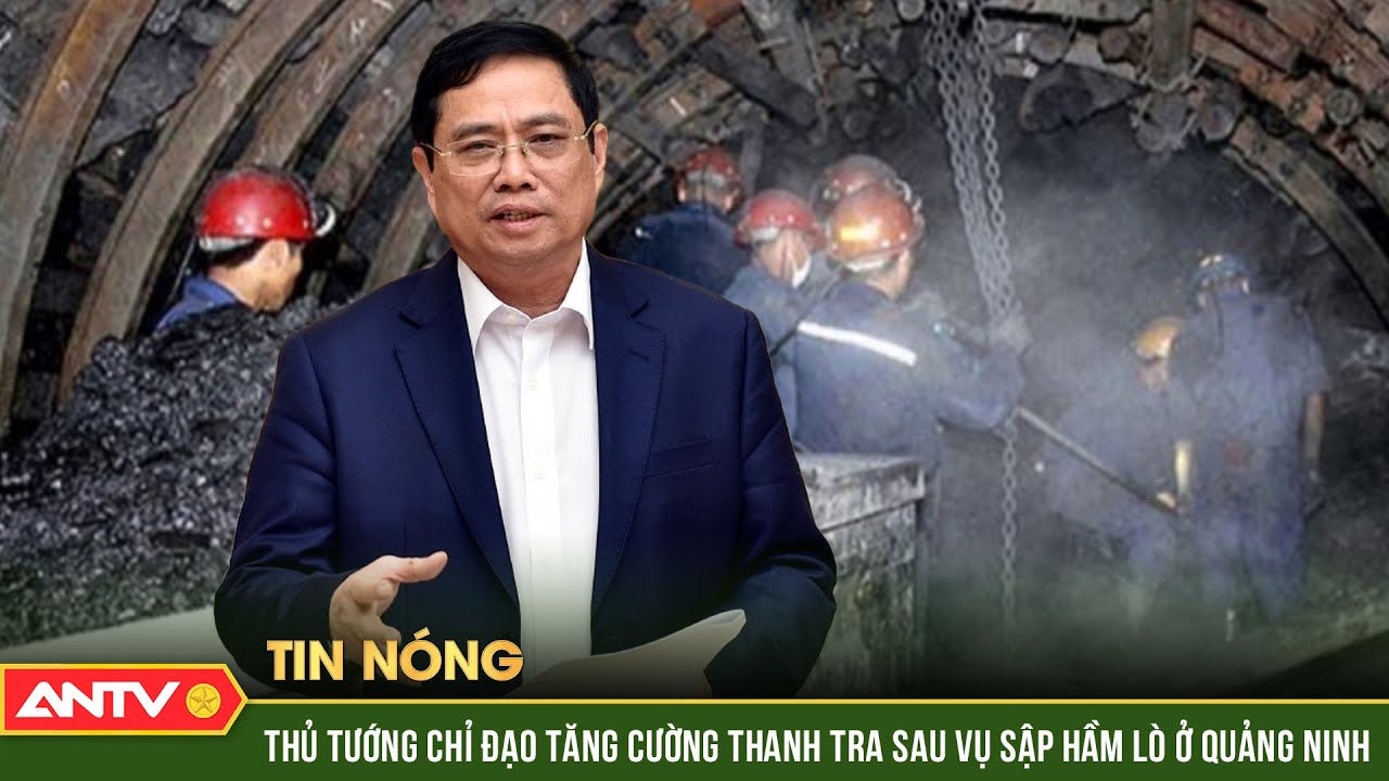 Thủ tướng chỉ đạo tăng cường thanh tra sau vụ sập hầm lò ở Quảng Ninh | ANTV