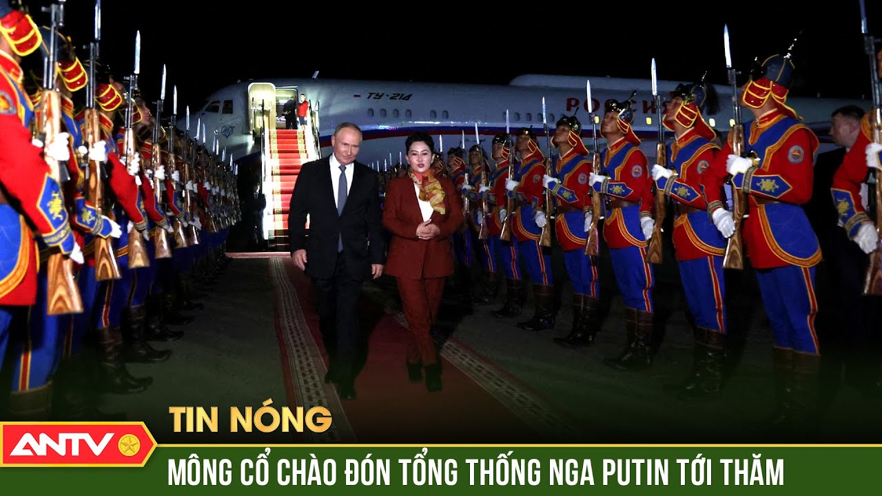 Mông Cổ chào đón ông Putin bất chấp lệnh bắt giữ của tòa ICC | ANTV