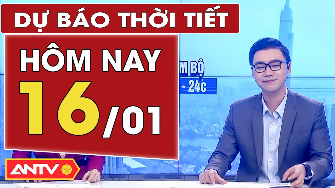 Dự báo thời tiết ngày 16/1: Bắc Bộ mưa ẩm, Nam Bộ nắng hanh | ANTV