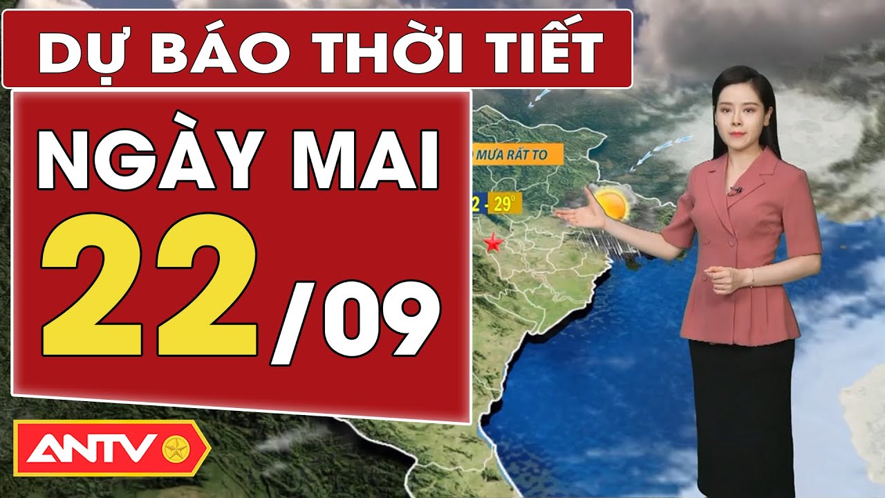 Dự báo thời tiết ngày mai 22/9: Bắc bộ mưa to; Nam bộ mưa dông nhiều | ANTV