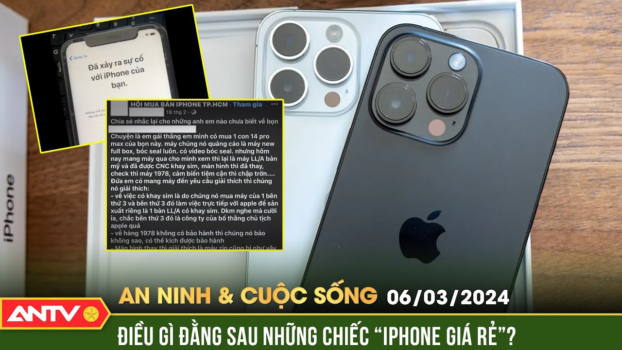 Sự thật rùng mình đằng sau những chiếc Iphone giá rẻ chưa từng thấy | ANVCS | ANTV