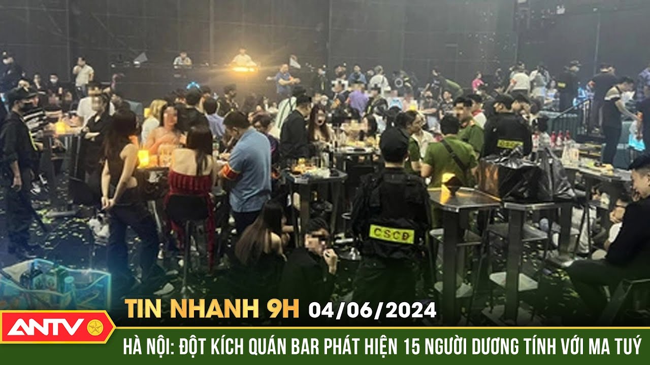 Tin nhanh 9h ngày 4/6: Hà Nội: Đột kích quán bar phát hiện 15 người dương tính với ma túy | ANTV