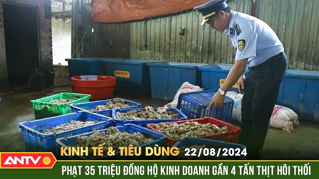 Xử phạt chủ hộ kinh doanh gần 4 tấn thịt hôi thối | Bản tin kinh tế và tiêu dùng ngày 22/8 | ANTV