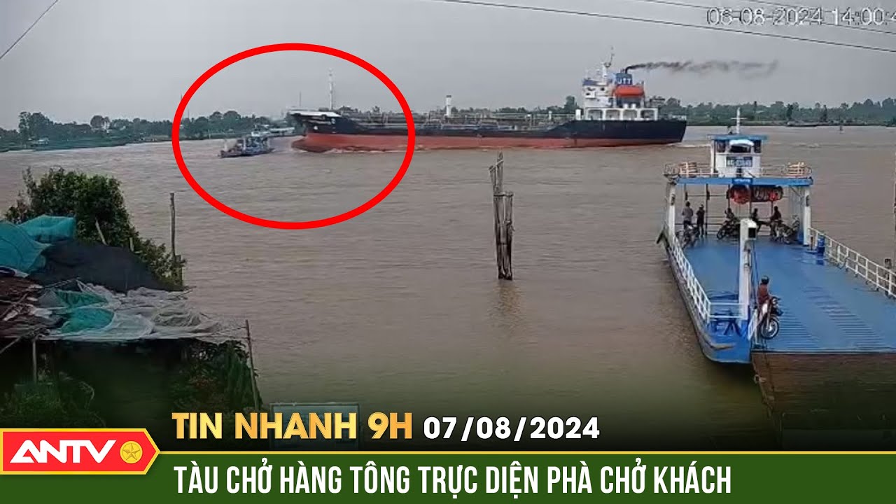 Thót tim với clip ghi lại cảnh tàu chở hàng va chạm phà chở khách | Tin nhanh 9h ngày 7/8 | ANTV