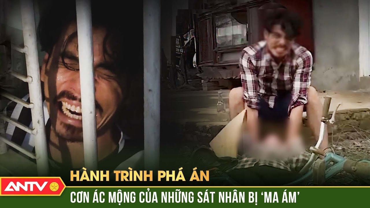 Oan hồn ‘hiện về’ trong cơn ác mộng tố cáo tội ác kinh hoàng của sát nhân | Hành trình phá án | ANTV