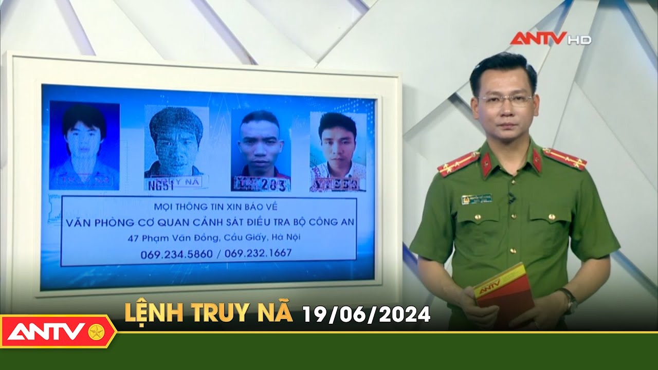 Lệnh truy nã 19/6 | Tin khẩn cấp | ANTV