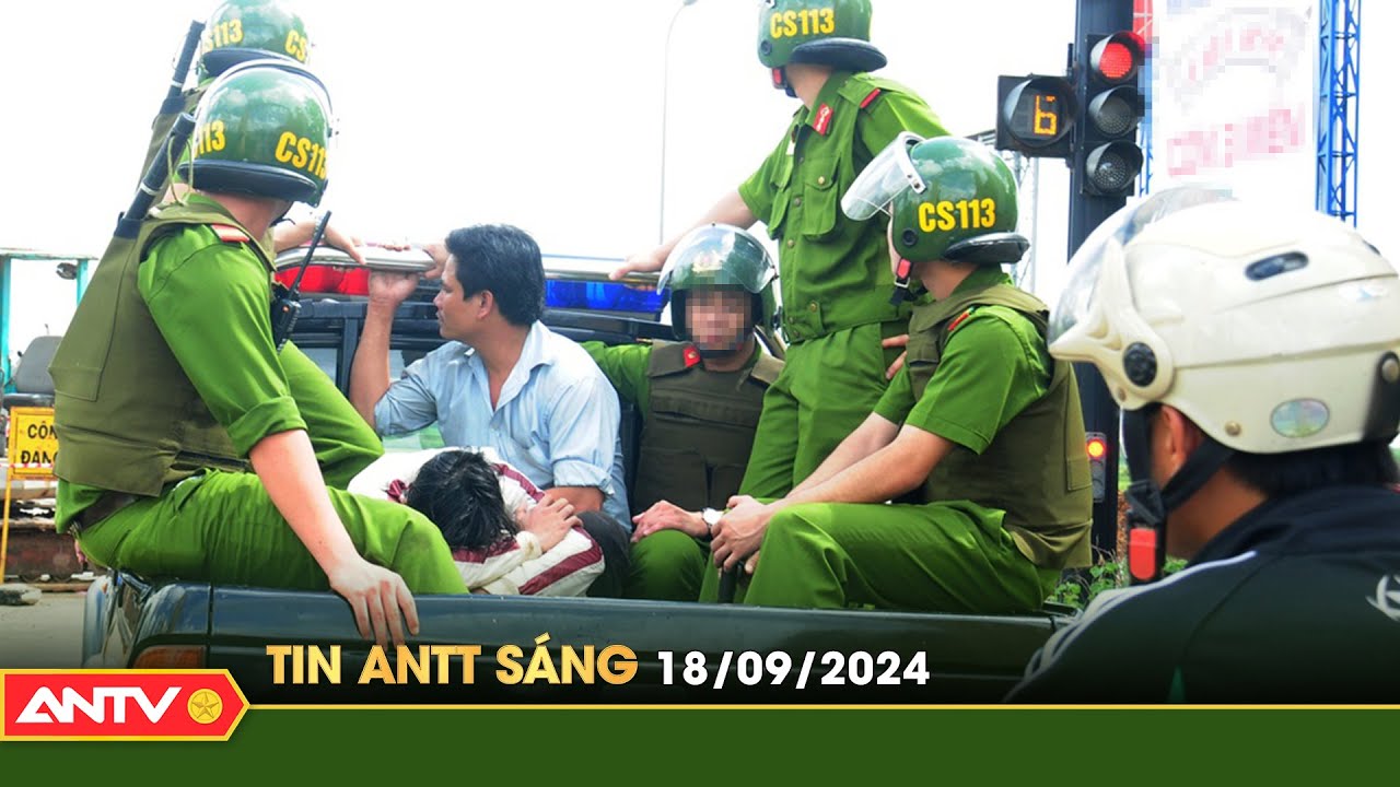 Tin tức an ninh trật tự nóng, thời sự Việt Nam mới nhất 24h sáng ngày 18/9 | ANTV