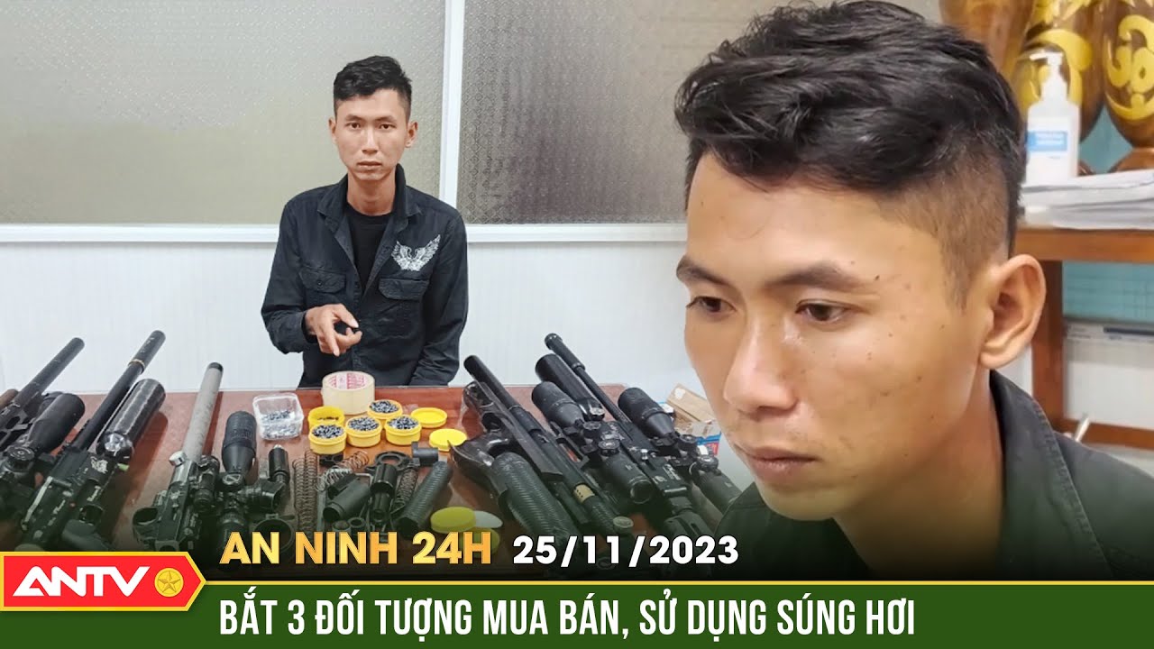 An ninh 24h ngày 25/11: Công an mật phục bắt 3 đối tượng mua bán, sử dụng súng hơi bắn đạn chì |ANTV