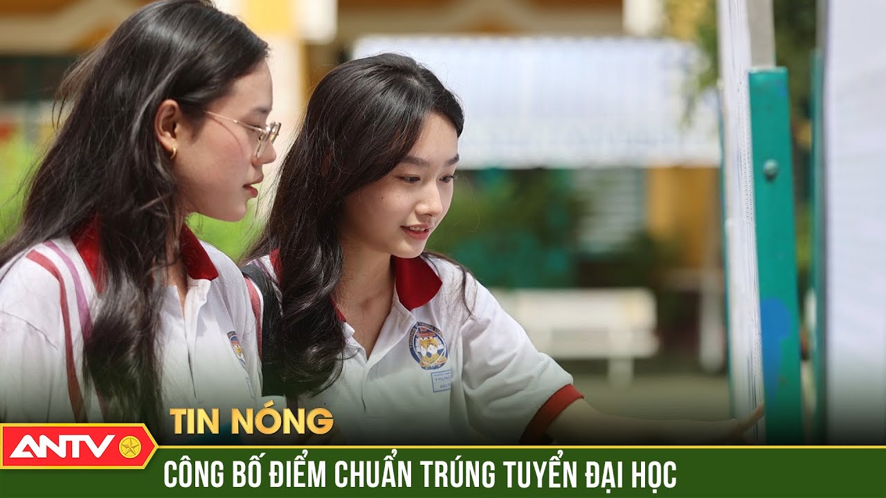 Chính thức công bố điểm chuẩn trúng tuyển đại học từ ngày 17/8 | ANTV