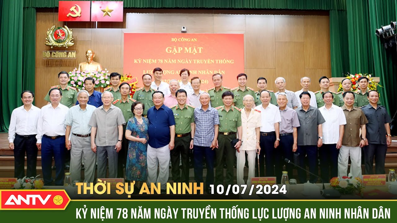 Thời sự an ninh ngày 10/7: Kỷ niệm 78 năm Ngày truyền thống lực lượng An ninh nhân dân | ANTV