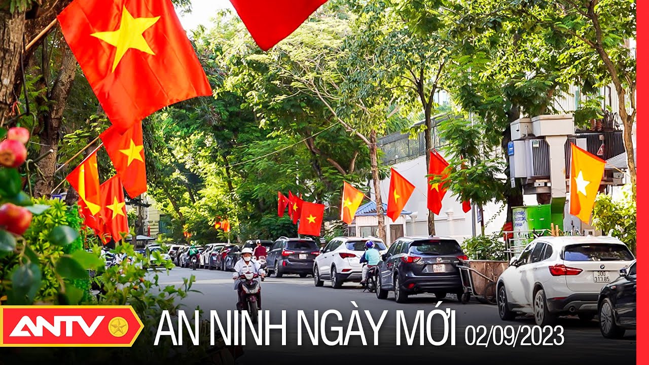 An ninh ngày mới ngày 2/9: Đường phố cả nước rực sắc cờ, hoa chào mừng kỷ niệm 78 năm Quốc khánh 2/9