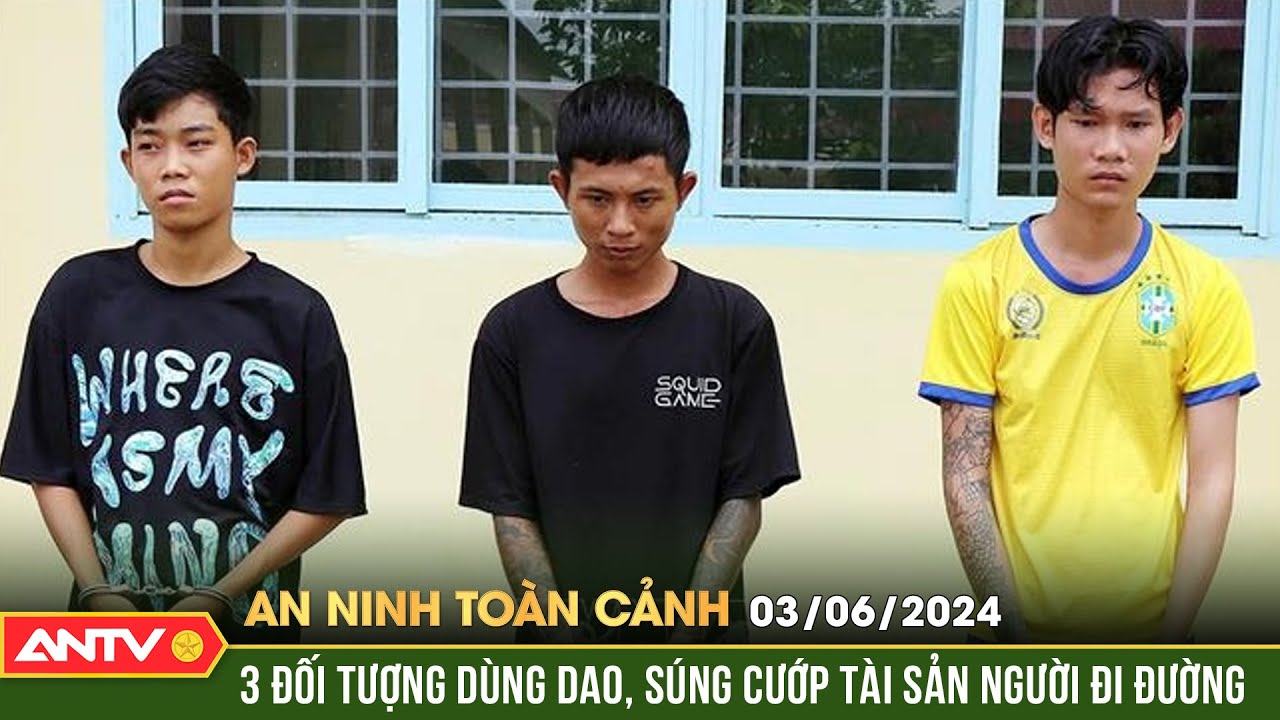 An ninh toàn cảnh ngày 3/6: Bắt 3 đối tượng dùng súng cướp tài sản của cặp đôi sắp cưới | ANTV