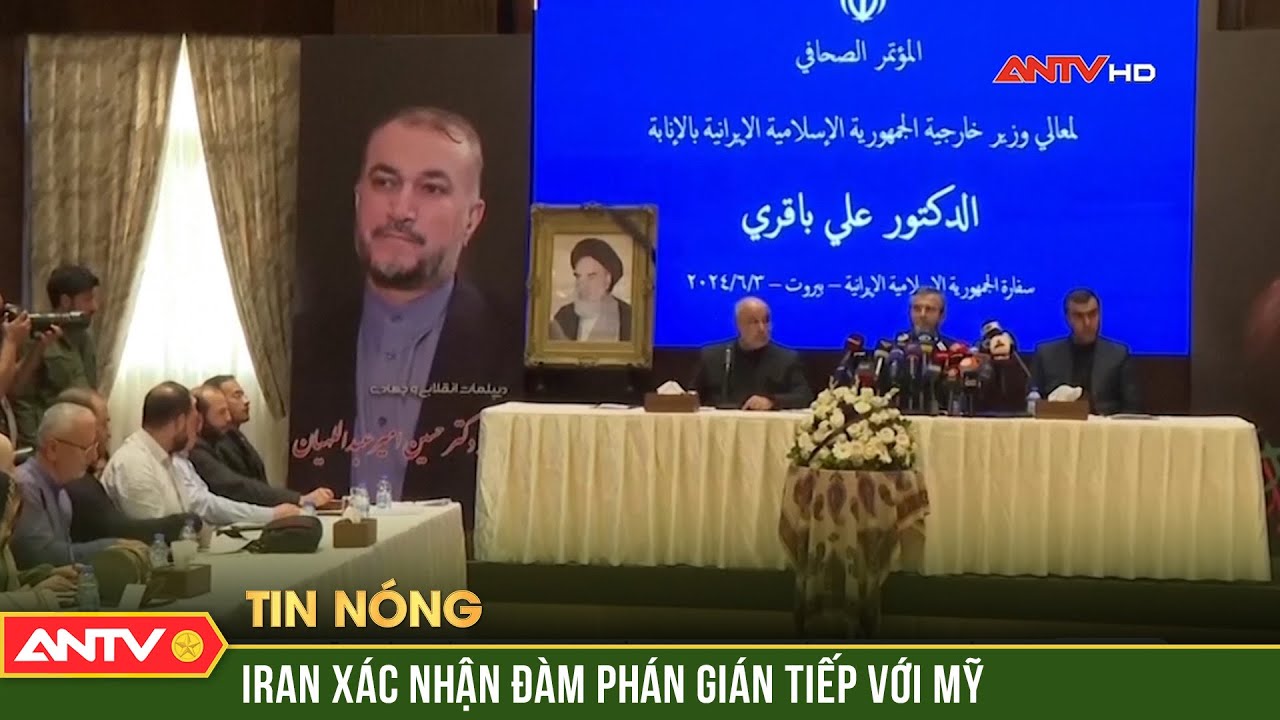 Iran xác nhận đàm phán gián tiếp với Mỹ | ANTV