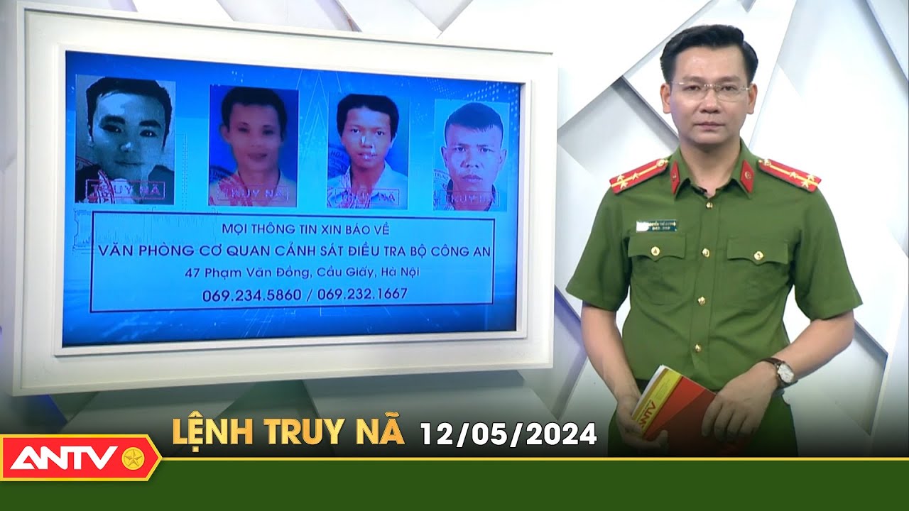 Lệnh truy nã 12/5 | Tin khẩn cấp | ANTV