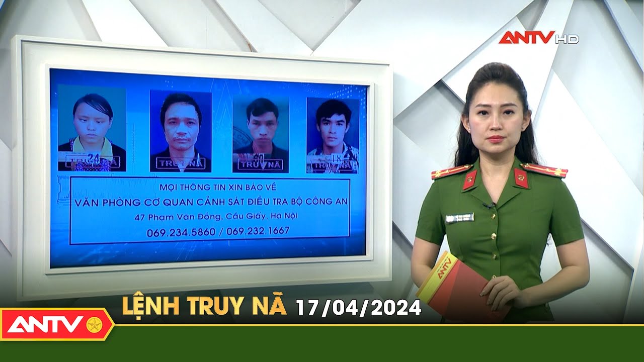 Lệnh truy nã 17/4 | Tin khẩn cấp | ANTV