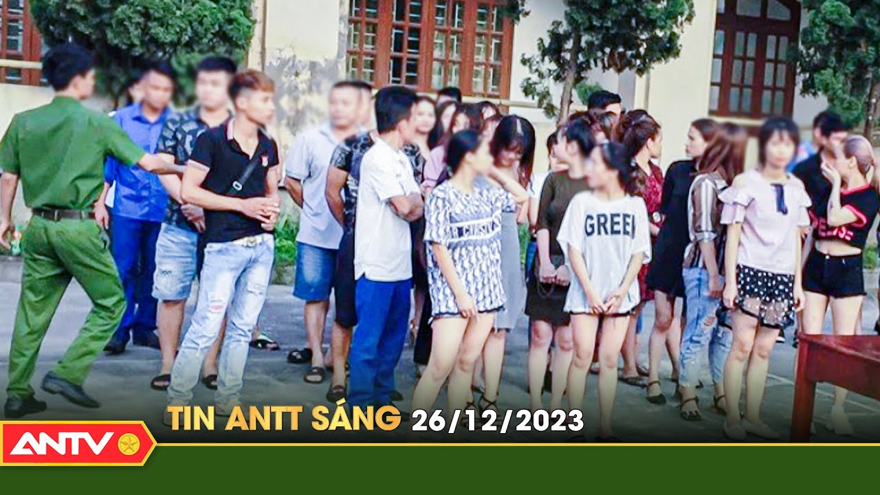 Tin tức an ninh trật tự nóng, thời sự Việt Nam mới nhất 24h sáng 26/12 | ANTV