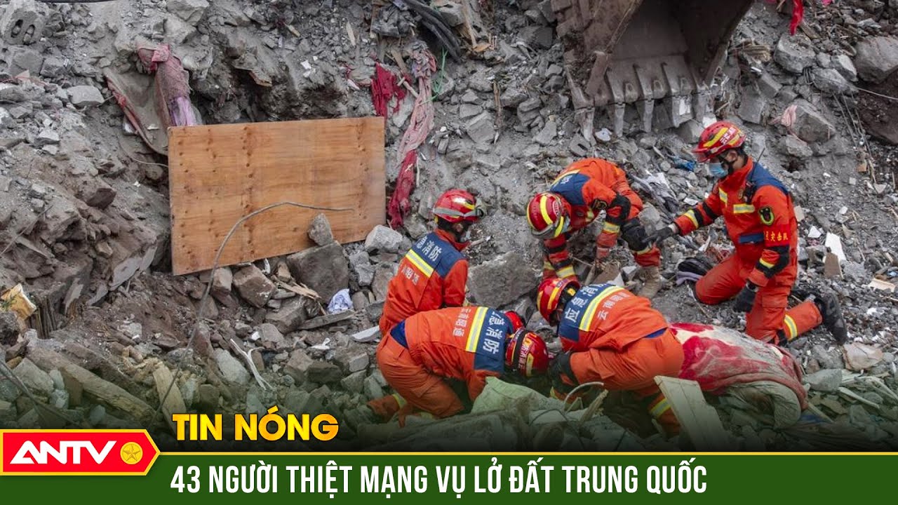 Lở đất tại Trung Quốc: Số người tử vong tăng lên 43 | Thời sự quốc tế | ANTV