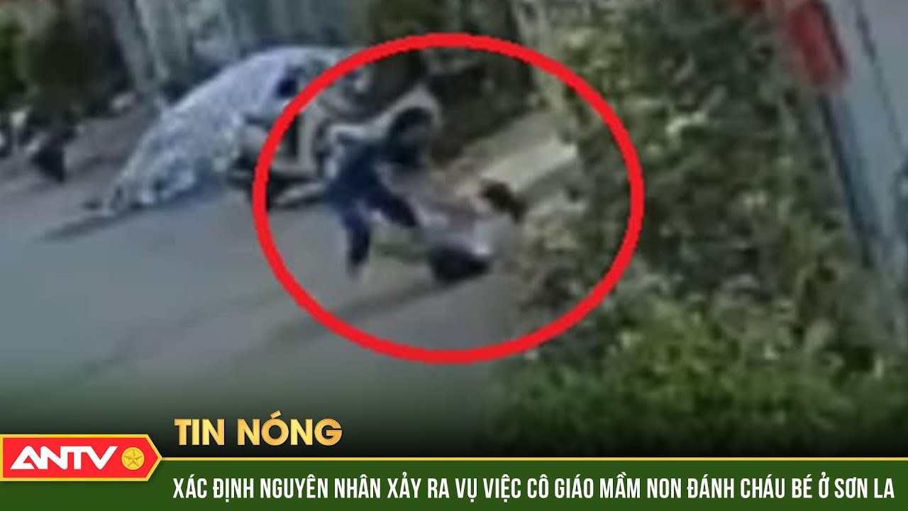 Xác định nguyên nhân cô giáo mầm non đánh cháu bé 8 tuổi ở Sơn La | ANTV