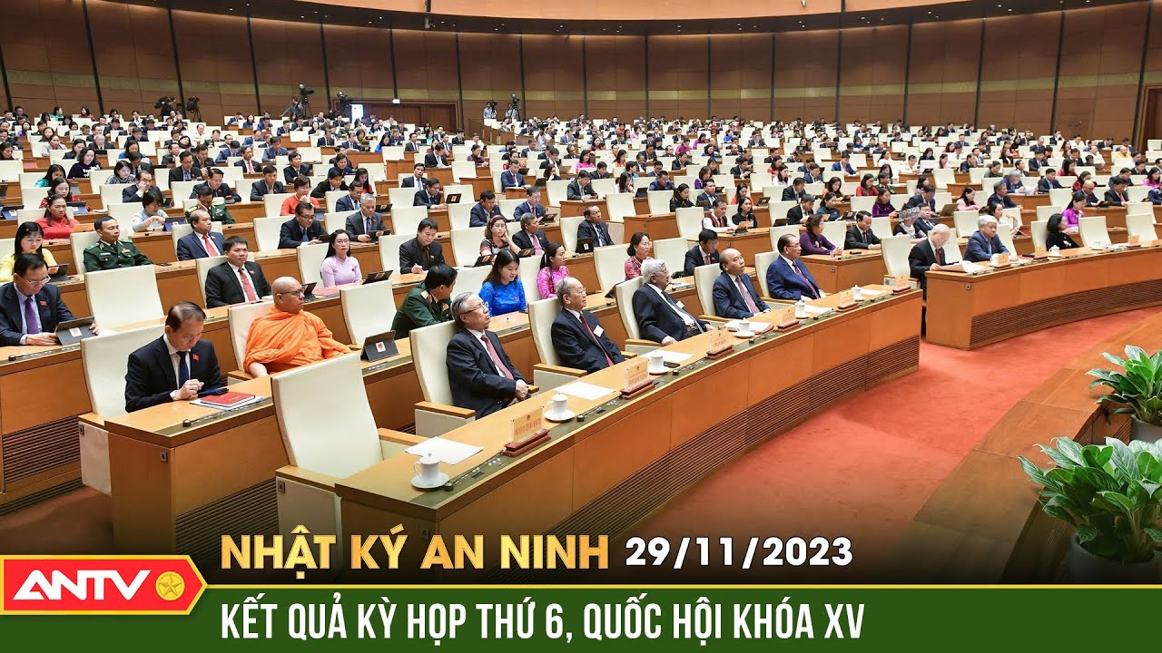 Nhật ký an ninh ngày 29/11: Họp báo công bố kết quả Kỳ họp thứ 6, Quốc hội khóa XV | ANTV