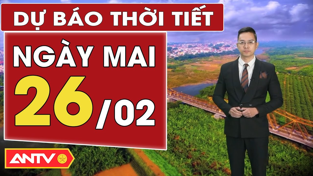 Dự báo thời tiết ngày mai 26/2: Hà Nội đêm và sáng có mưa nhỏ, trời rét | ANTV