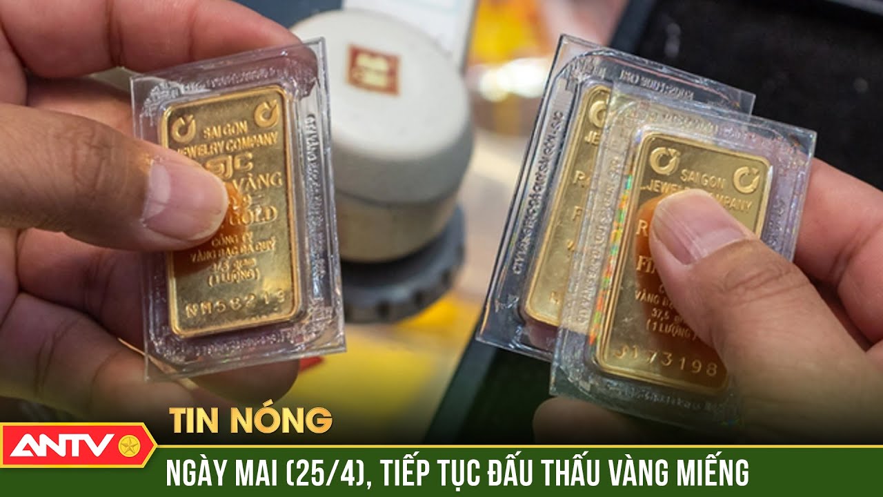 Ngân hàng Nhà nước thông báo tiếp tục đấu thầu 16.800 lượng vàng miếng | ANTV