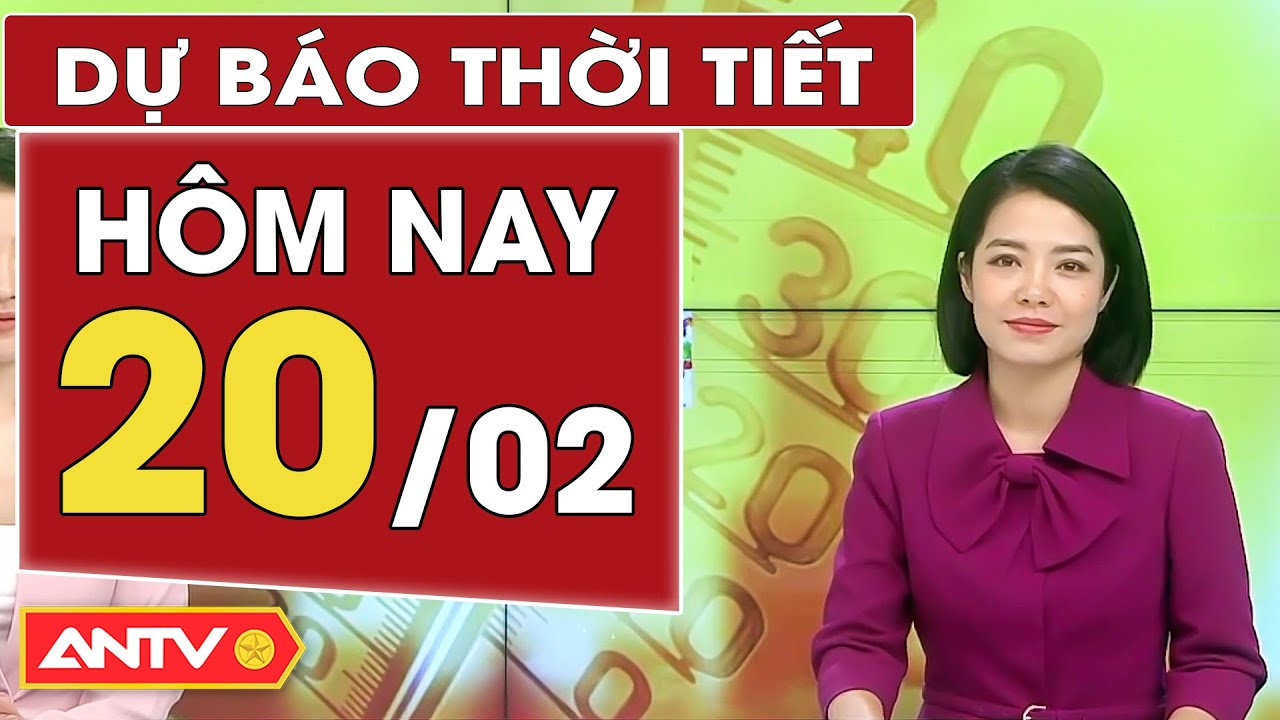 Dự báo thời tiết ngày 20/2: Miền Bắc tăng nhiệt, sáng sớm có sương mù, mưa nhỏ vài nơi | ANTV